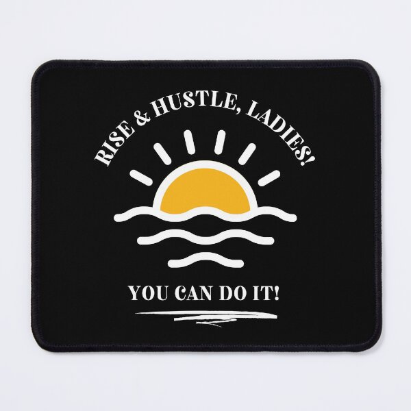 Rise & Hustle Ladies - You can do it! Mouse Pad