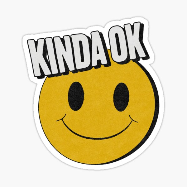 Kinda OK Sticker