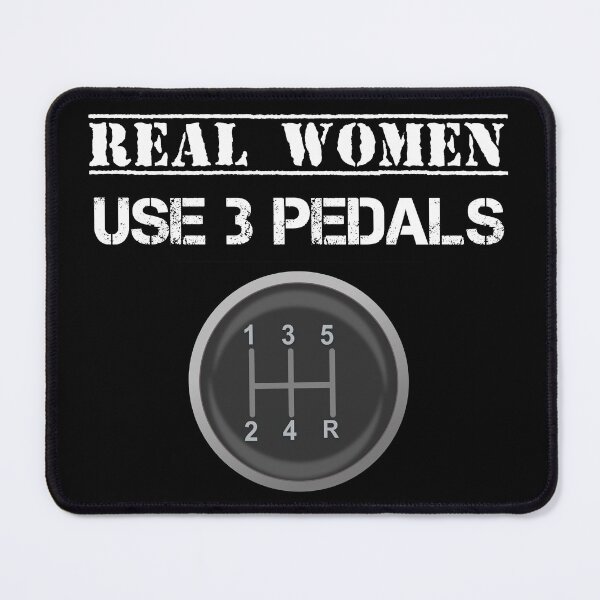 Item preview, Real Women Use 3 Pedals Manual Gear Shift designed and sold by Creekman Designs.