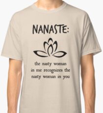 Nanaste: Nasty Woman Classic T-Shirt