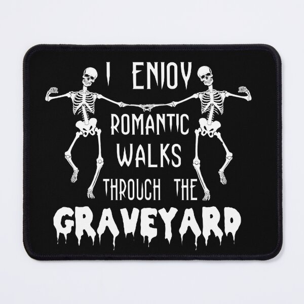 Item preview, I enjoy romantic walks through the graveyard designed and sold by SirReel.