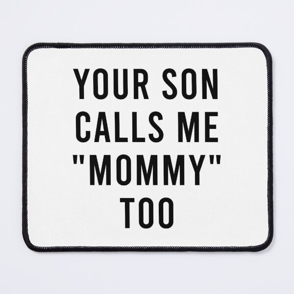 Item preview, Your son calls me mommy too designed and sold by LittleCuteBean.