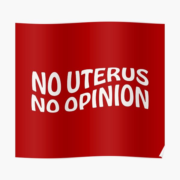 No Uterus No Opinion Pro Choice Feminist Womens Rights Reproductive Rights Keep 1433