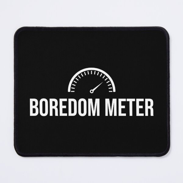 Item preview, Boredom Meter designed and sold by MbyMorganK.