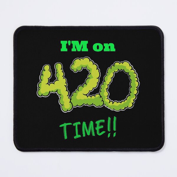 Item preview, Im on 420 TIME!! designed and sold by Right Passage.