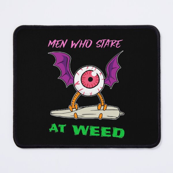 Item preview, MEN WHO STARE at WEED! designed and sold by Right Passage.