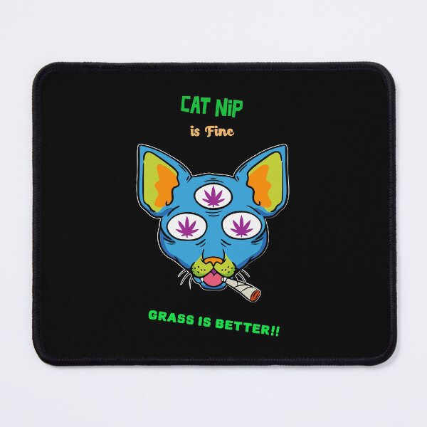 Item preview, CAT NIP is Fine, GRASS, is BETTER!! designed and sold by Right Passage.