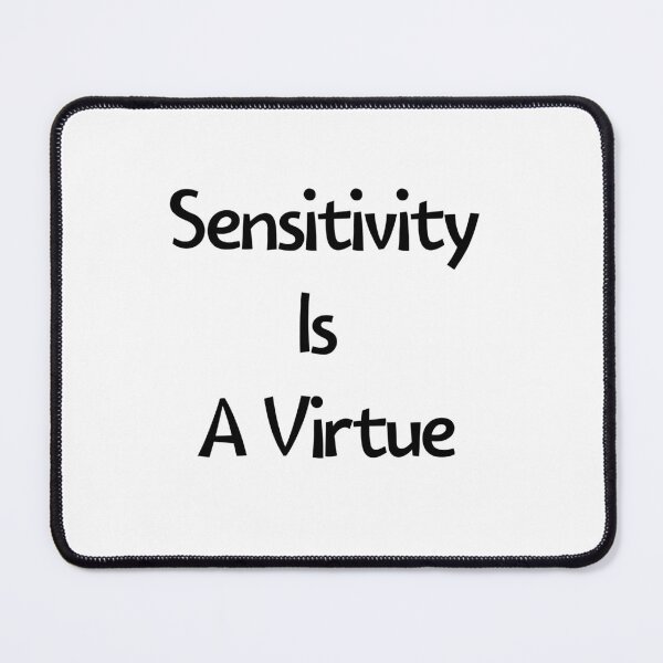 Item preview, Sensitivity Is A Virtue designed and sold by ABcreating.