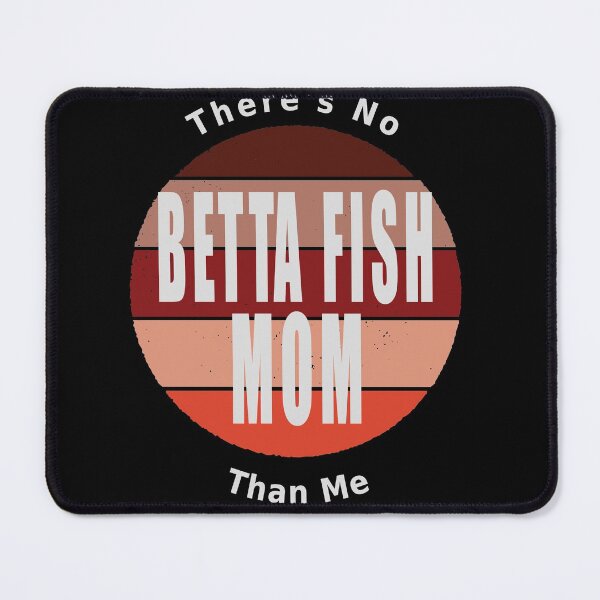 Item preview, There's No Betta Fish Mom Than Me designed and sold by FridPix.