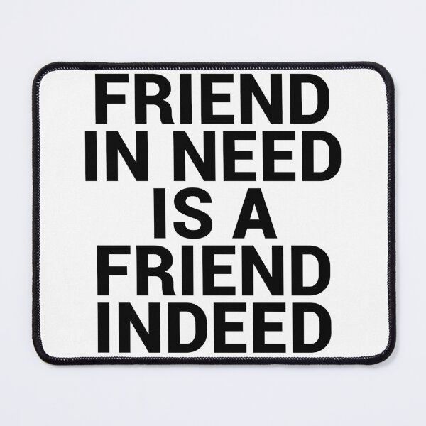 Item preview, Friend In Need Is A Friend Indeed designed and sold by tropical_dream.