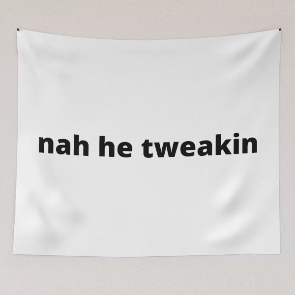 Item preview, nah he tweakin designed and sold by charlyjovic.