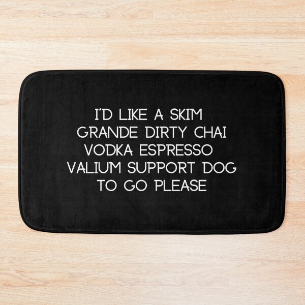 Item preview, I'd like a skim grande dirty chai vodka espresso valium support dog to go please designed and sold by TeeRayBee.