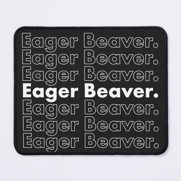 Item preview, Eager Beaver. Idiom designed and sold by AweSoMe Shirts.