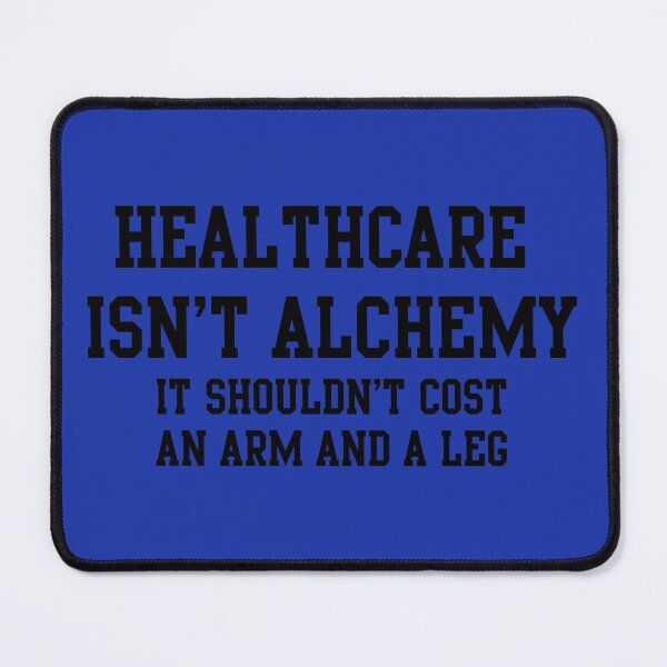 Item preview, Healthcare Isn't Alchemy designed and sold by Vexic929.