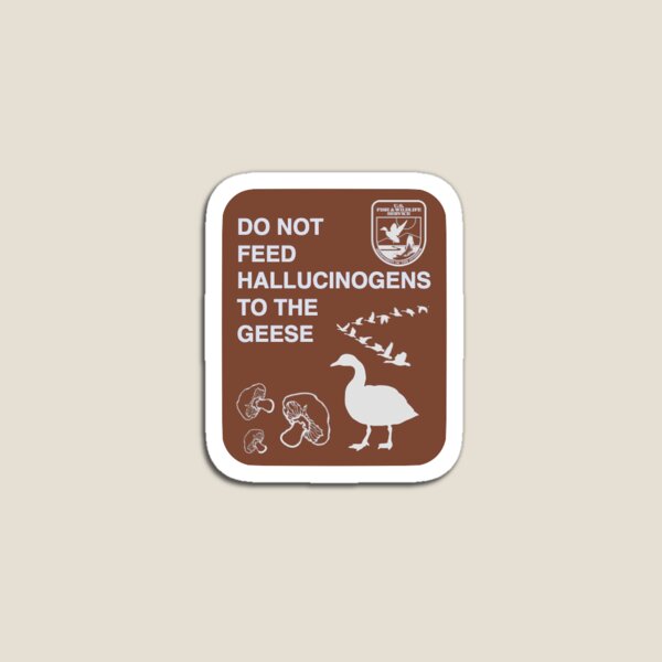 Item preview, Do Not Feed Hallucinogens to the Geese designed and sold by AJShamrock.