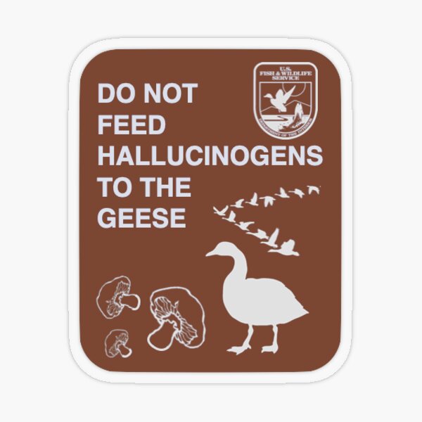 Item preview, Do Not Feed Hallucinogens to the Geese designed and sold by AJShamrock.