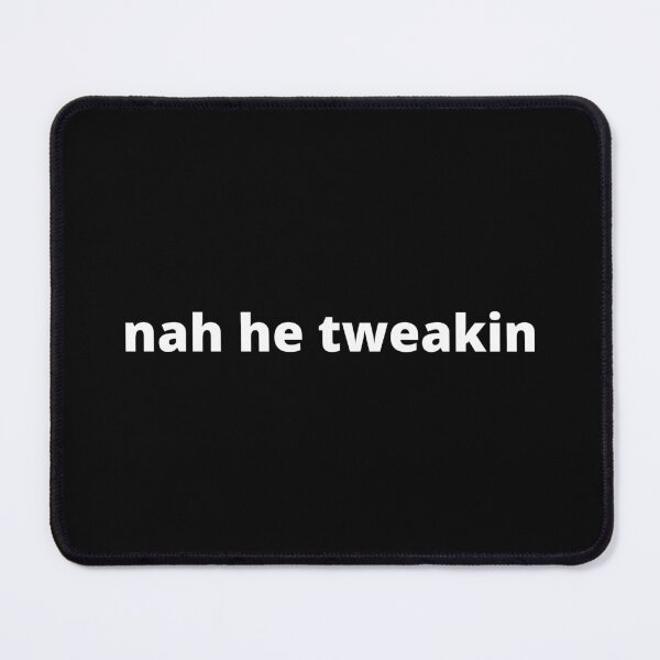 Item preview, nah he tweakin designed and sold by charlyjovic.