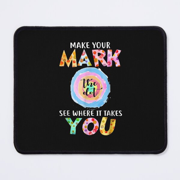 Item preview, Make Your Mark Dot Day See Where It Takes You The Dot T-Shirt designed and sold by Ortega-Blue.