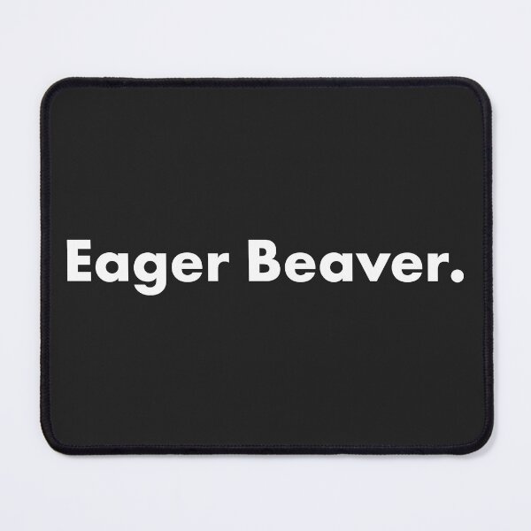 Item preview, Eager Beaver. Idiom designed and sold by AweSoMe Shirts.