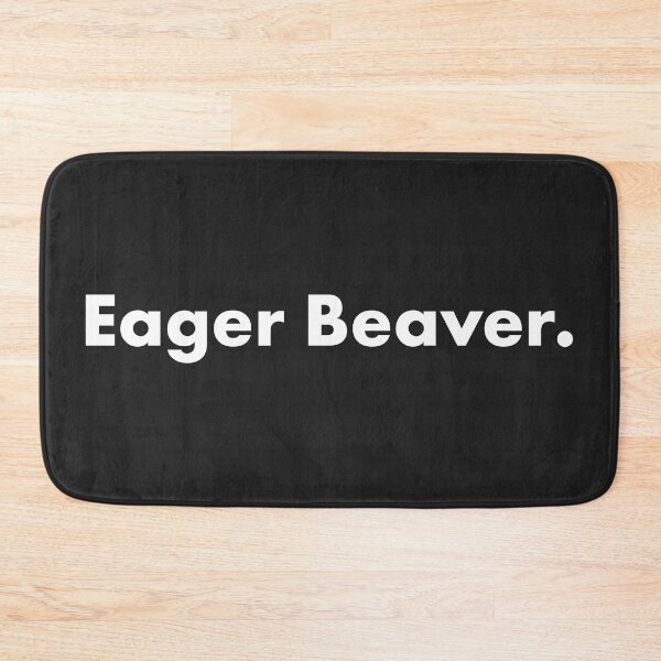 Item preview, Eager Beaver. Idiom designed and sold by AweSoMe Shirts.