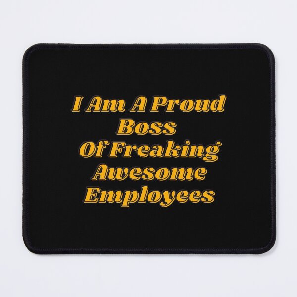 Item preview, I Am A Proud Boss Of Freaking Awesome Employees designed and sold by DiegoUrz.