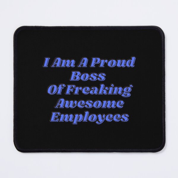 Item preview, I Am A Proud Boss Of Freaking Awesome Employees designed and sold by DiegoUrz.