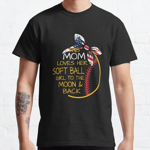 This Mom Love Her Softball Girl To The Moon And Back Classic T-Shirt