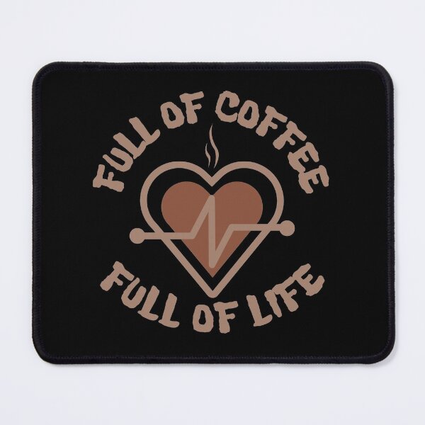 Item preview, Full Of Coffee And Full Of Life designed and sold by thecooltable.