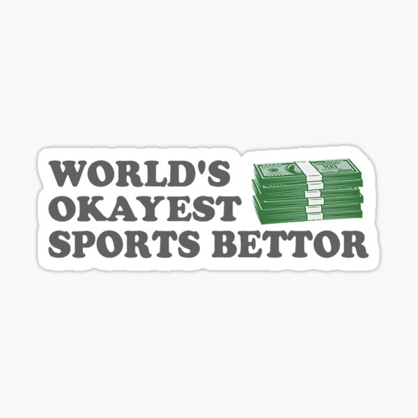 Item preview, Funny Worlds Okayest Sports Bettor designed and sold by Guityer.