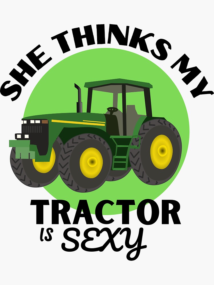 She Thinks My Tractor Is Sexy Sticker For Sale By Subhashiart Redbubble 