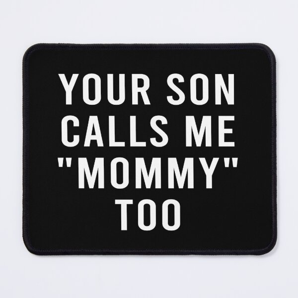 Item preview, Your son calls me mommy too designed and sold by LittleCuteBean.
