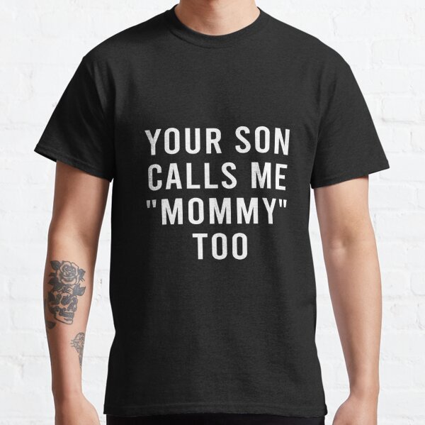 Funny Mom Shirts From Son, He Calls Me Mommy T-Shirt-ah my shirt one gift –  Ahmyshirt