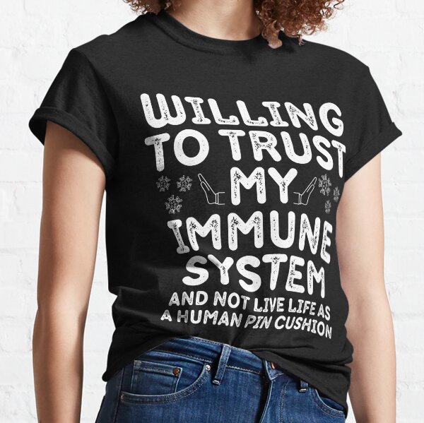 Bereit, meinem Immunsystem zu vertrauen Classic T-Shirt