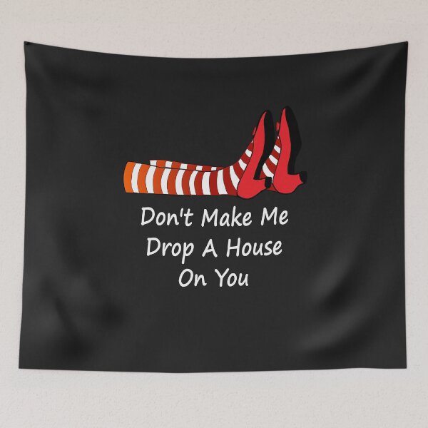 Item preview, Don't Make Me Drop A House On You Funny Wizard of Oz T Shirt Tee designed and sold by winkingstar.