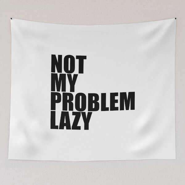 Item preview, Not my problem lazy - this is not my problem, I'm lazy designed and sold by emm-j.