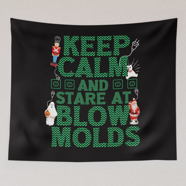 Item preview, Keep Calm and Stare At Blow Molds Holidays designed and sold by The Masked Designer.
