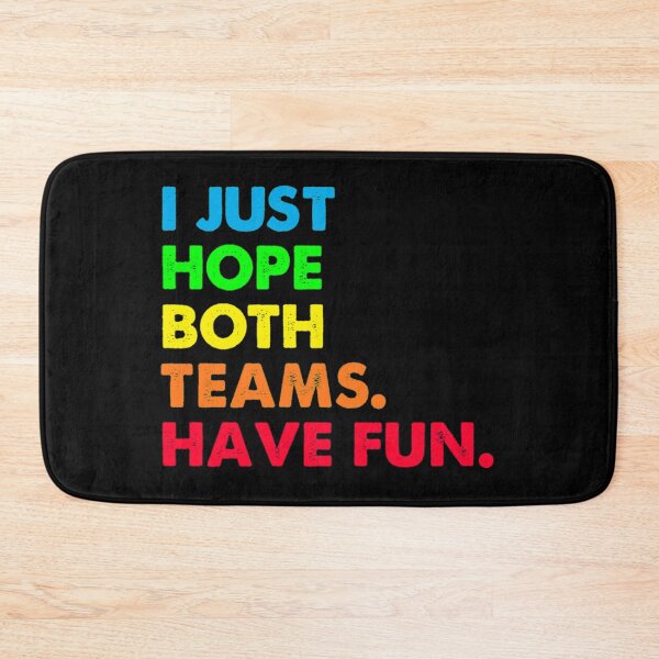 Item preview, I Just Hope Both Teams Have Fun Shirt For Men Or Women Funny designed and sold by Serious2206.