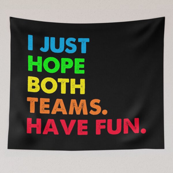 Item preview, I Just Hope Both Teams Have Fun Shirt For Men Or Women Funny designed and sold by Serious2206.