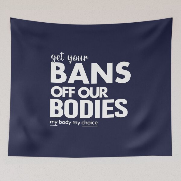Item preview, Get Your Bans Off Our Bodies, Protect Roe V Wade, Womens Rights, Pro Choice, abortion, reproductive rights designed and sold by MiSou Shop.