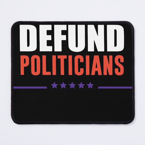 Item preview, Defund the Politicians, Anti Republican, Libertarians, Political Protest designed and sold by DeboraSPena.
