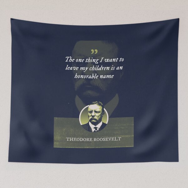Item preview, Theodore Roosevelt - The one thing I want to leave my children is an honorable name designed and sold by Syahrasi.