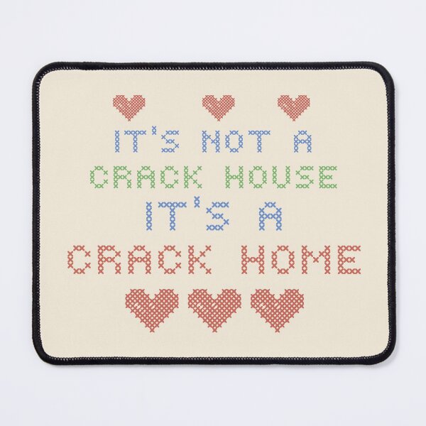 Item preview, ITS NOT A CRACK HOUSE ITS A CRACK HOME designed and sold by aydapadi.