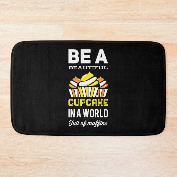 Item preview, Be A Beautiful Cupcake In A World Full Of Muffins | Motivational Baker designed and sold by Dancing Dolphin Crafts.