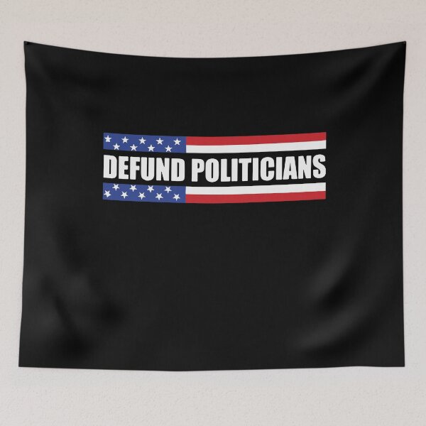 Item preview, Defund the Politicians, Defund, Power fulitical Statement, Political Protest designed and sold by KaraSisson.