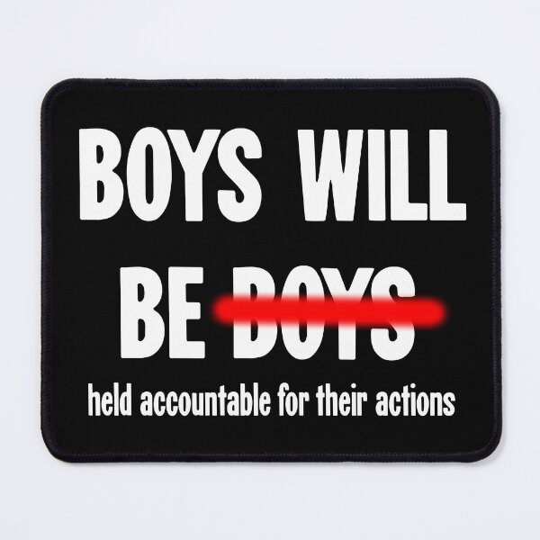 Item preview, Boys Will Be Held Accountable For Their Actions designed and sold by Good-Looking Corpse.