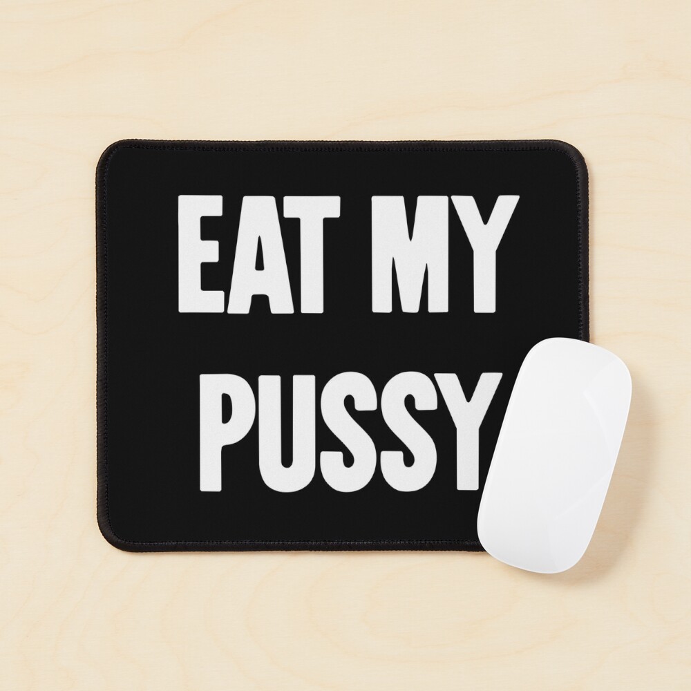 Eat My Pussy