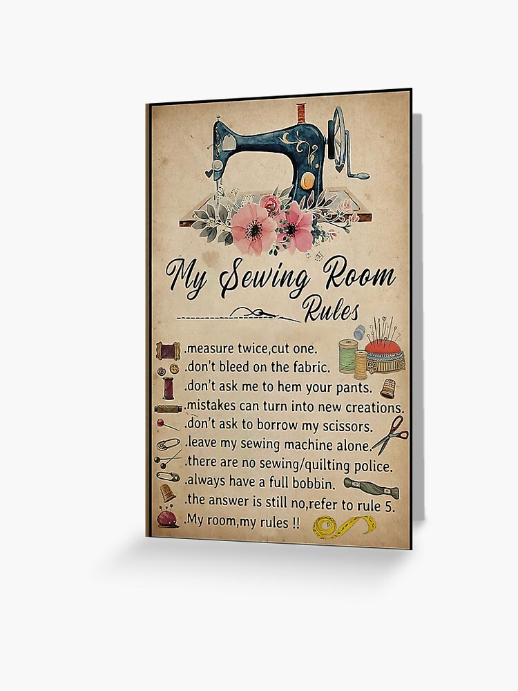 My Sewing Room Rules - Sewing Machine Flower - Sewing Lover - Sewing Rules  Greeting Card for Sale by douglasNVD