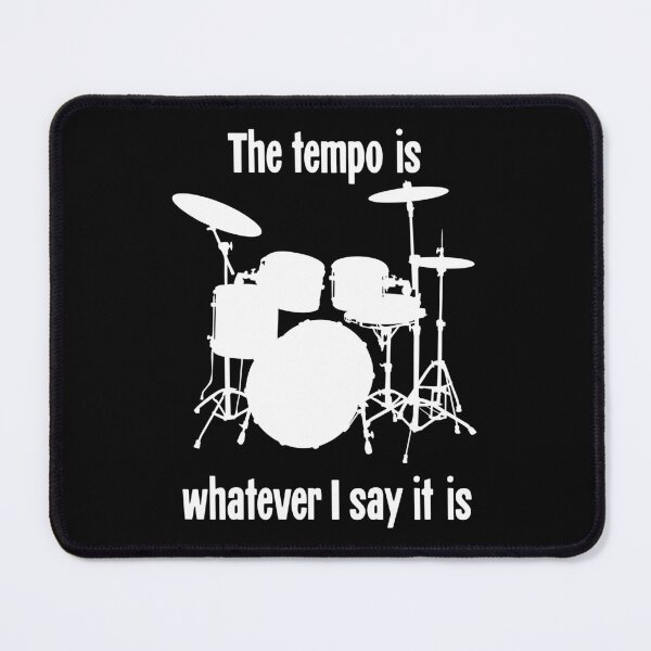 Item preview, The Tempo Is Whatever I Say It Is designed and sold by Good-Looking Corpse.