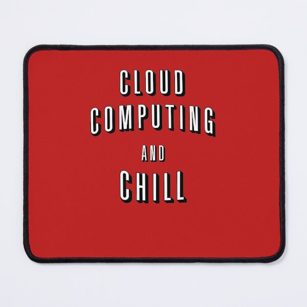 Item preview, Cloud Computing And Chill designed and sold by orlumbuspirate.