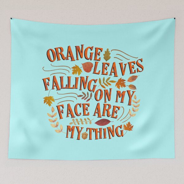 Item preview, Orange Leaves Falling On My Face Are My Thing , I Love Fall designed and sold by MJDezigns.